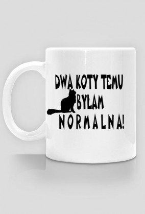 Kubek dwa koty temu byłam normalna