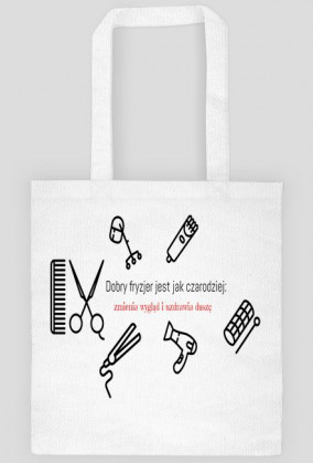 Torba z nadrukiem "Dobry fryzjer jest jak czarodziej: zmienia wygląd i uzdrawia duszę"