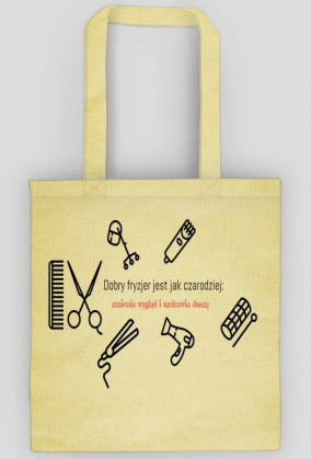 Torba z nadrukiem "Dobry fryzjer jest jak czarodziej: zmienia wygląd i uzdrawia duszę"