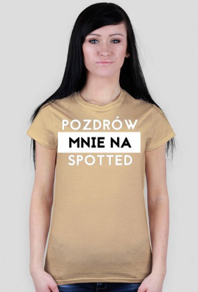 Pozdrów mnie na spotted koszulka damska