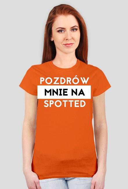 Pozdrów mnie na spotted koszulka damska