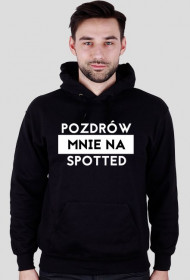 Pozdrów mnie na spotted bluza z kapturem męska