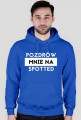 Pozdrów mnie na spotted bluza z kapturem męska