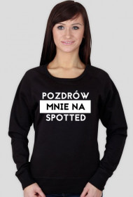 Pozdrów mnie na spotted bluza damska