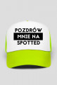 Pozdrów mnie na spotted czapka