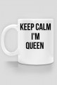 Keep Calm I'm Queen - kubek