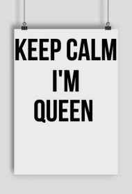 Keep Calm I'm Queen - plakat