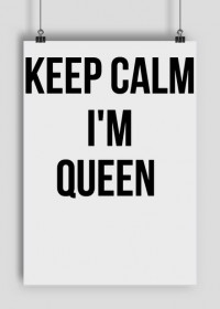 Keep Calm I'm Queen - plakat