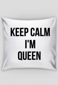Keep Calm I'm Queen - poduszka