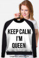 Keep Calm I'm Queen - bluza