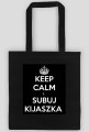 Torba Keep Calm i Subuj Kijaszka !