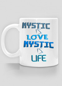 Kubek MYSTIC IS LOVE MYSTIC IS LIFE