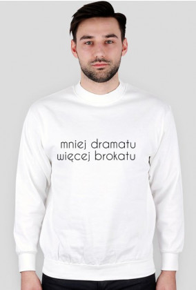 Bluza "Mniej dramatu" (biała)