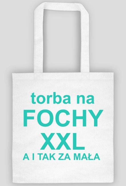 torba na FOCHY XXL A I TAK ZA MAŁA