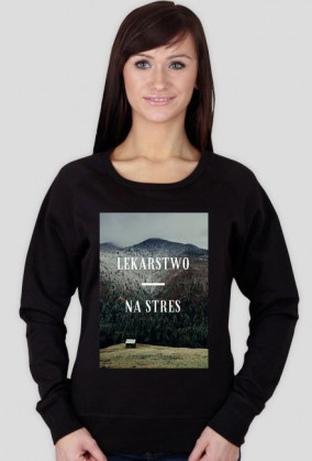 Lekarstwo na stres - bluza damska