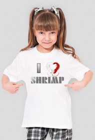 I Love Shrimp - Dziewczynka