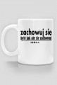 zachowuj się