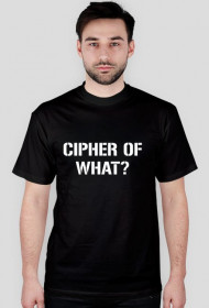 CIPHER OF WHAT?