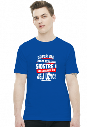 Koszulka odsuń się mam szaloną siostrę i nie zawaham się jej użyć