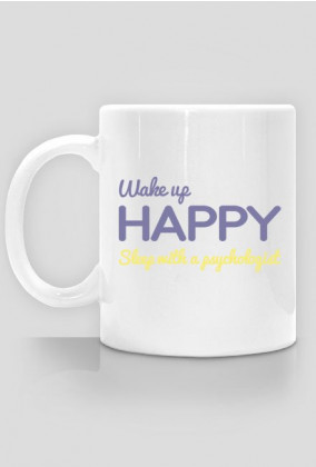 Wake up happy, sleep with a psychologist - kubek