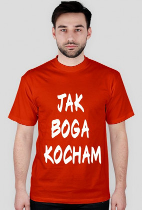 Jak Boga kocham