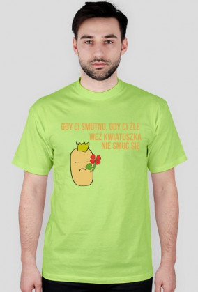 Gdy ci smutno, gdy ci źle, weź kwiatuszka, nie smuć się.