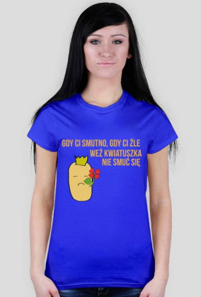 Gdy ci smutno, gdy ci źle, weź kwiatuszka, nie smuć się. [D]