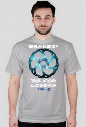 shirt "brakes are for losers"