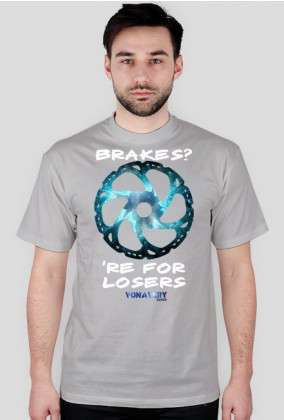 shirt "brakes are for losers"