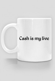 CUP - Cash is my life