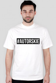 Koszulka #AUTORSKIE [biała]