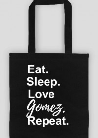 Eat. Sleep. Love Gomez. Repeat. • Eko Torba