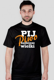Pij piwo będziesz wielki