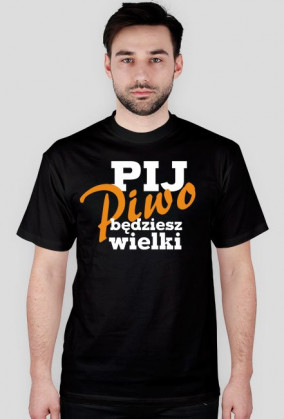 Pij piwo będziesz wielki