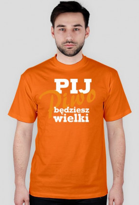 Pij piwo będziesz wielki