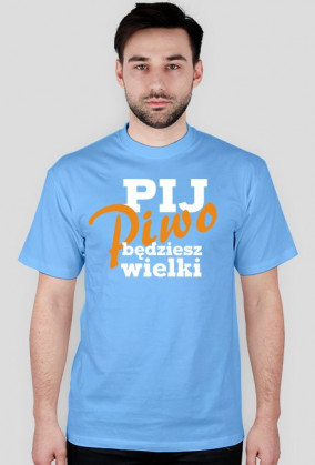 Pij piwo będziesz wielki