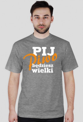 Pij piwo będziesz wielki