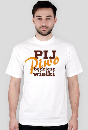 Pij piwo będziesz wielki
