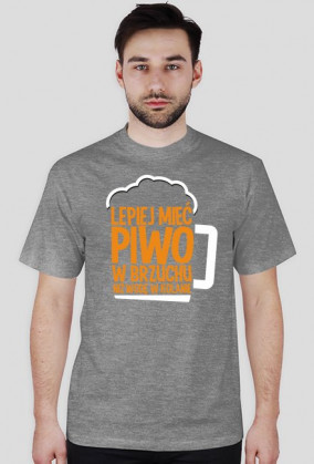 lepiej mieć piwo w brzuchu ...