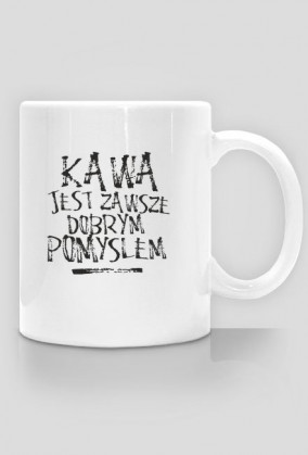 Kawa jest zawsze dobrym pomysłem
