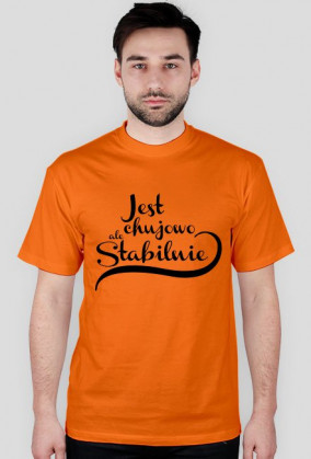 Jest chujowo ale stabilnie, męska