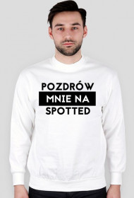 Pozdrów mnie na spotted bluza męska