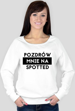 Pozdrów mnie na spotted bluza damska