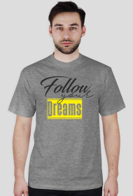 Follow your dreams