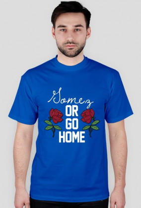 Gomez or go home • koszulka męska