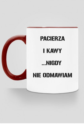 Pacierza i kawy nigdy nie odmawiam