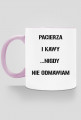 Pacierza i kawy nigdy nie odmawiam