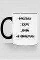Pacierza i kawy nigdy nie odmawiam