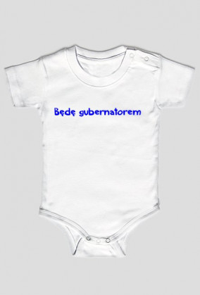 Body: Będę gubernatorem