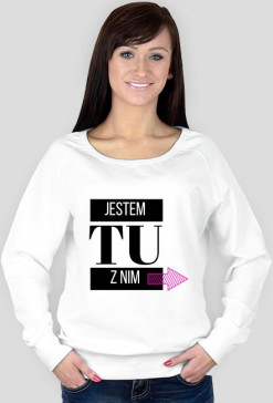 Bluza Damska - Jestem tu z nim